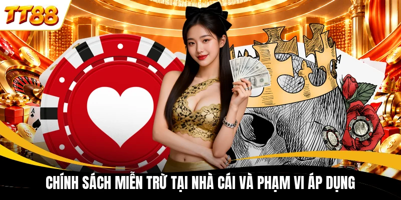 Chính sách miễn trừ tại nhà cái và phạm vi áp dụng