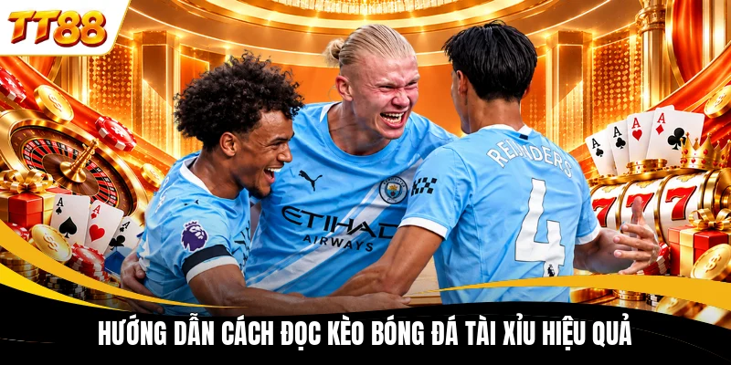 huong dan cach doc keo bong da tai xiu hieu qua Hướng dẫn cách đọc kèo bóng đá Tài Xỉu hiệu quả