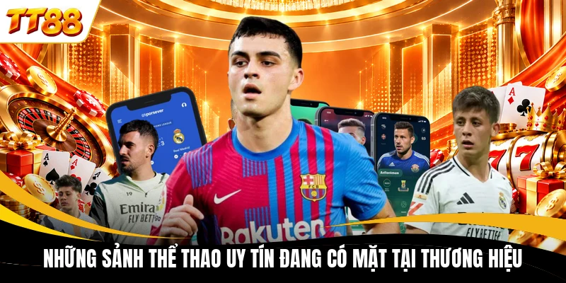 nhung sanh the thao uy tin dang co mat tai thuong hieu Những sảnh thể thao uy tín đang có mặt tại thương hiệu