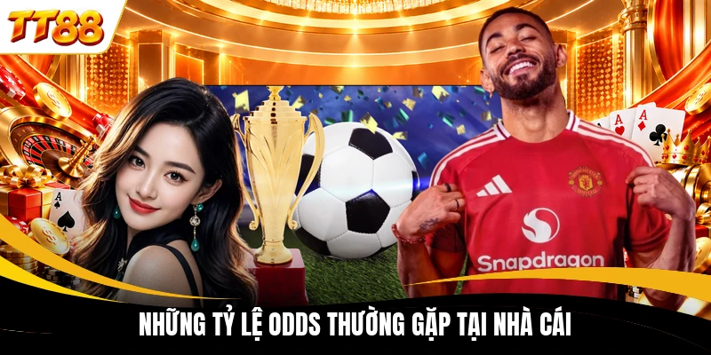 nhung ty le odds thuong gap tai nha cai Những tỷ lệ Odds thường gặp tại nhà cái
