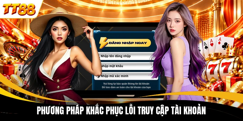 Phương pháp khắc phục lỗi truy cập tài khoản